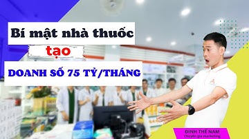 Bí mật tạo ra doanh số 75 tỷ của nhà thuốc trung sơn | Đinh Thế Nam