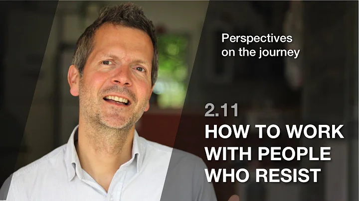 2.11 How to work with people who resist (Perspectives on the journey) - DayDayNews