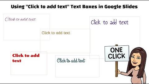 Using "Click to add text" Text Boxes in Google Slides