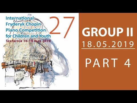 The 27. International Fryderyk Chopin Piano Competition for Children - Group 2 part 4 - 18.05.2019
