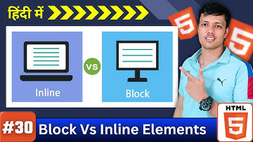 Ep. 30 || Block vs Inline Elements in HTML | Difference Between Inline and Block Elements in HTML