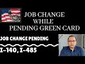 Job Change while Pending Green card - Full Details