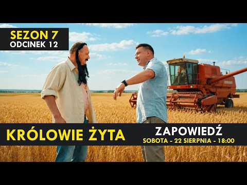 KRÓLOWIE ŻYTA Sezon 7 odc. 12 I ZAPOWIEDŹ
