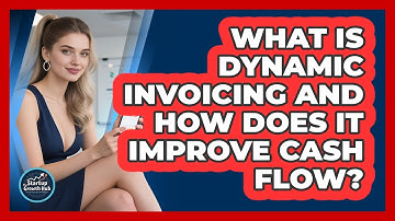 What Is Dynamic Invoicing And How Does It Improve Cash Flow? - The Startup Growth Hub