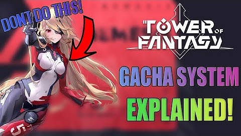 DONT DO THIS!!! | Tower of Fantasy Gacha System Explained | Guide