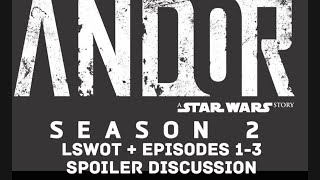 LSWOT + Star Wars ANDOR Season 2 - Episodes 1-3