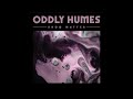 Oddly humes  know matter full album