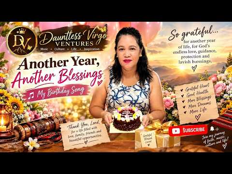 Another Year, Another Blessing 🎂✨ | My Birthday Song | Thank You, Lord 🙏❤️