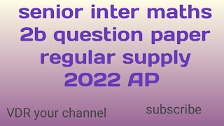 #senior inter maths 2b question paper regular supply 2022 AP @vdryourchannel2247 #