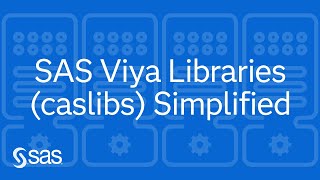 SAS Viya CAS Libraries (Caslibs) Simplified