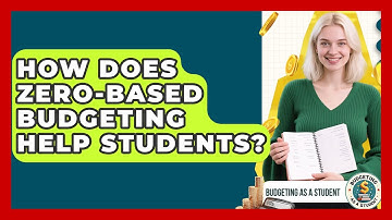 How Does Zero-based Budgeting Help Students? - Budgeting as a Student
