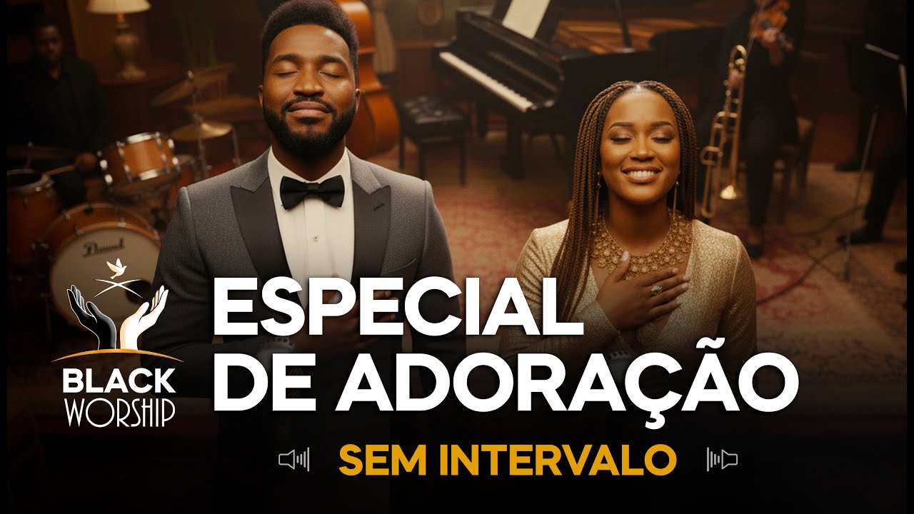 TOP HITS BLACK WORSHIP: SESSÃO DE ADORAÇÃO GROOVE & SOUL (30 MIN)