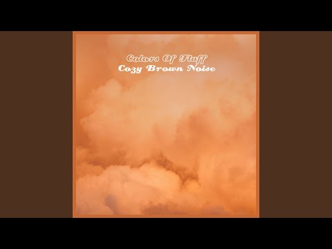 Cozy Brown Noise Part 1