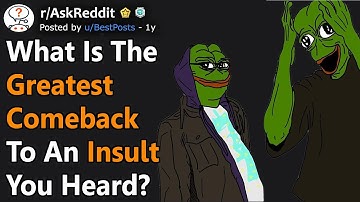 Most Savage Comebacks To An Insult People Have Ever Heard (r/AskReddit)