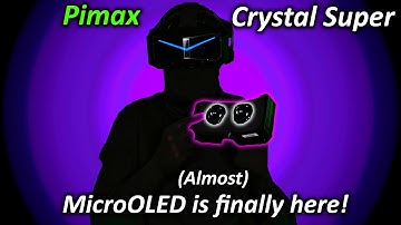 PImax Crystal Super Micro OLED First Impressions | A Few Things Missing, A Few Issues, But Promising