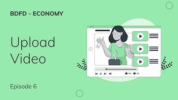 Upload Video | BDFD Economy Episode 6