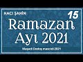 Hacı Şahin - Ramazan ayı 2021 - 15  (28.04.2021)
