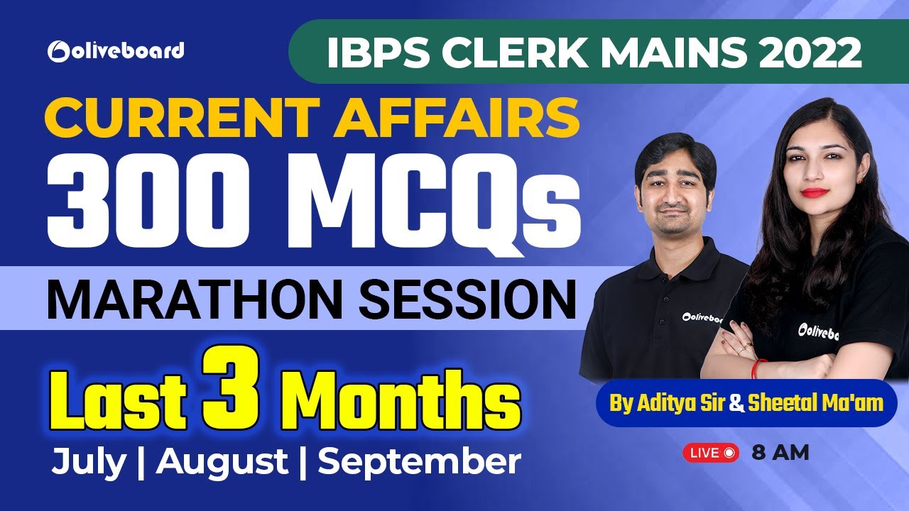 IBPS Clerk Mains 2022 | 300 Last 3 Months Current Affairs MCQs | July/Aug/Sep | Marathon Session