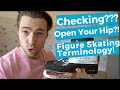 Figure Skating Terminology Explained! Checking? Open the Hip?