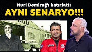 Nuri Demirağ&#39;a yapılanları hatırlattı! AYNI SENARYO