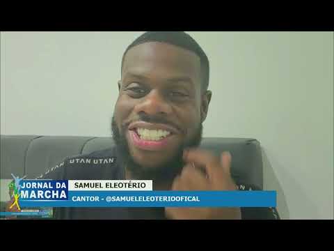 CANTOR SAMUEL ELEOTERIO PARTICIPA DO JORNAL DA MARCHA! | JORNAL DA MARCHA (18/05)