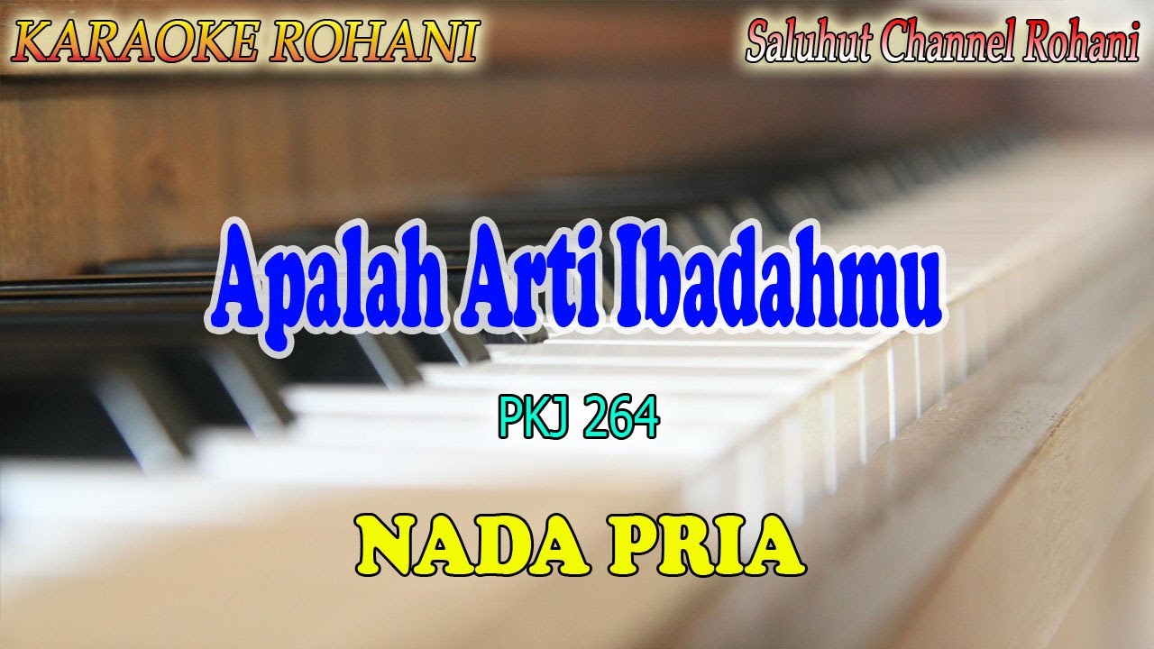 APALAH ARTI IBADAHMU ll KARAOKE ROHANI ll PKJ 264 ll NADA PRIA F=DO