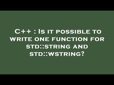 C++ : Is it possible to write one function for std::string and std::wstring?