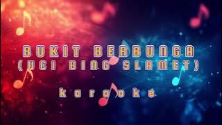 BUKIT BERBUNGA - UCI BING SLAMET (KARAOKE) nada cewek dan cowok