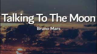 Bruno Mars – Talking To The Moon (Lyrics) | A Lonely Heart’s Anthem
