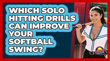 Which Solo Hitting Drills Can Improve Your Softball Swing? - Softball Basics and Beyond