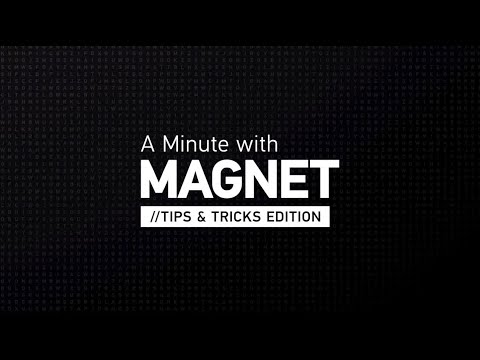 Connections — A Minute with Magnet: Tips & Tricks Edition