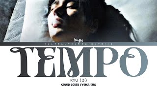 kyu [큐] “tempo” Lyrics [Color Coded Eng]