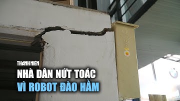 Nhiều nhà dân ở Thủ Đức nứt toác vì robot đào hầm công trình dự án