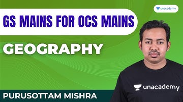 GS MAINS GEOGRAPHY FOR OCS MAINS | PURUSOTTAM MISHRA