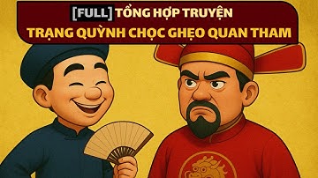 [Tổng Hợp] - Trạng Quỳnh Chọc Quan Tham | Khiến Quan Tham Quỳ Giữa Chợ - Cả triều sững sờ.