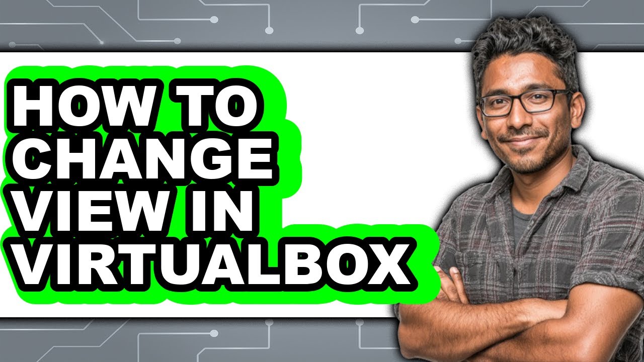 How to Change View in Virtualbox (updated) - YouTube