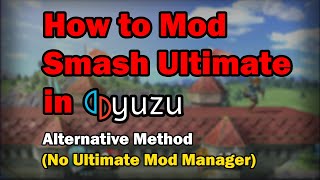 How to Mod Smash Ultimate in yuzu (No Ultimate Mod Manager) [Alternative Method]