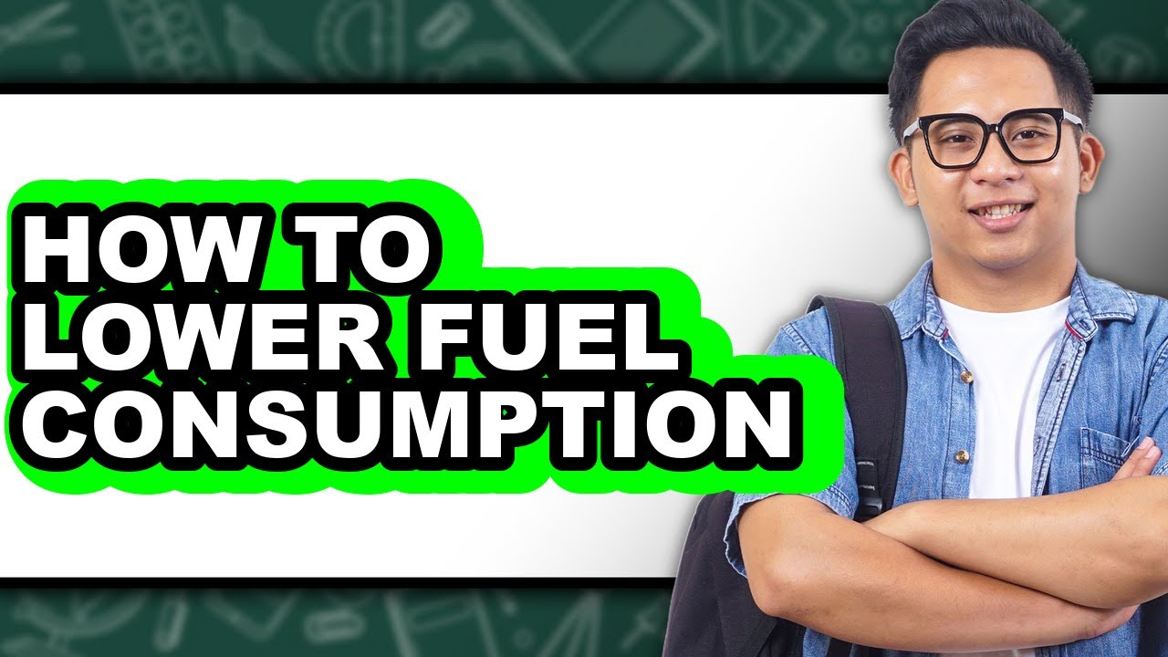 How To Lower Fuel Consumption - Step By Step