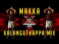 [DJ-X] Makka Kalanguthappa Mix | 2016 | Kuthu Beats