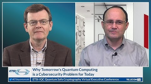 Why Tomorrow’s Quantum Computing is a Cybersecurity Problem for Today