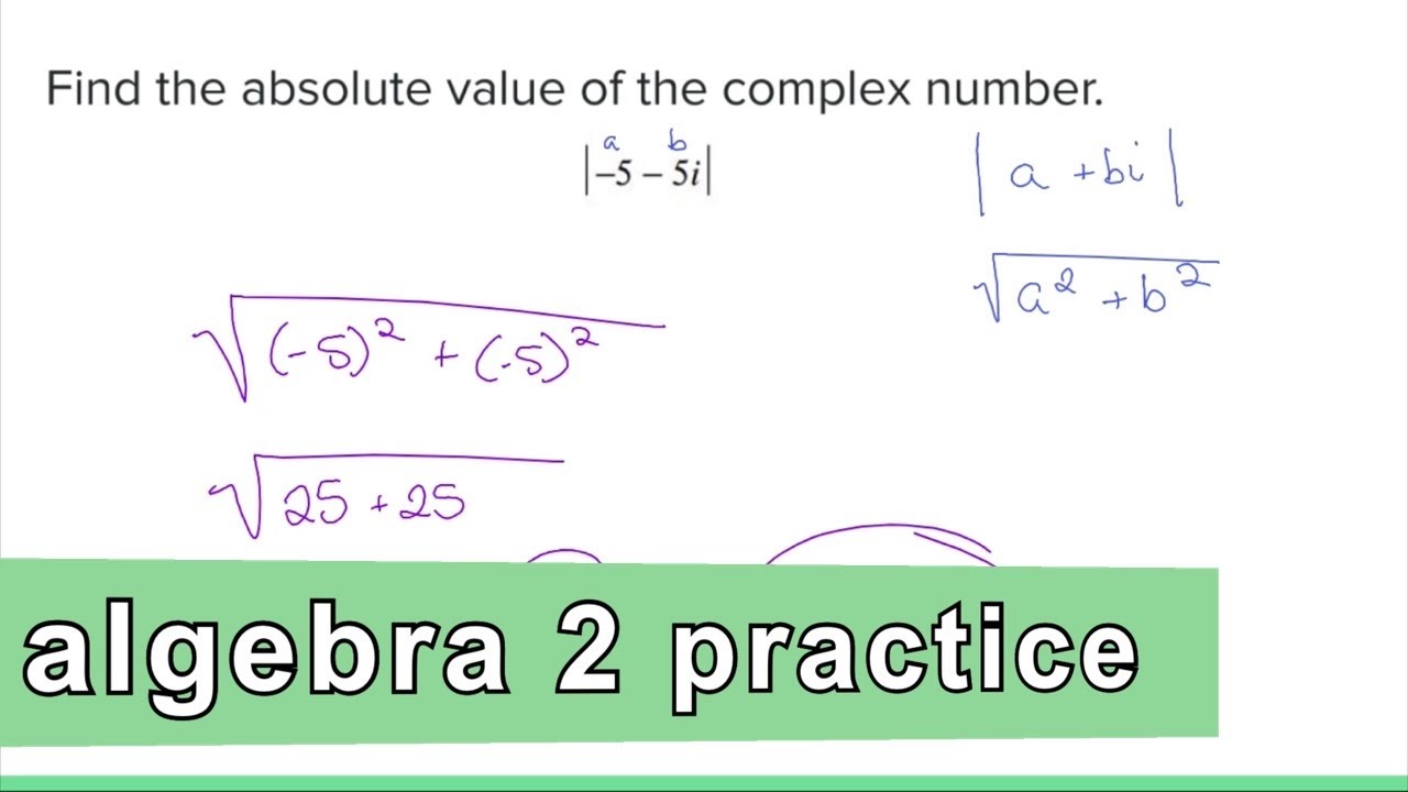 Algebra 2 Practice - The Absolute Value (Distance) of a Complex Number ...