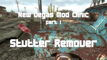 Fallout New Vegas Mod Clinic - Part 1 (REVISED) : Stutter Remover