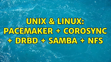 Unix & Linux: Pacemaker + Corosync + DRBD + Samba + NFS