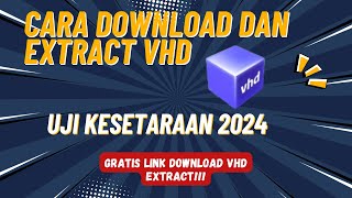 Cara Download dan Extract VHD UK 2024 FRESH