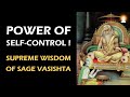 Power of selfcontrol life changing wisdom  yoga vasishta  ancient wisdom of the sages