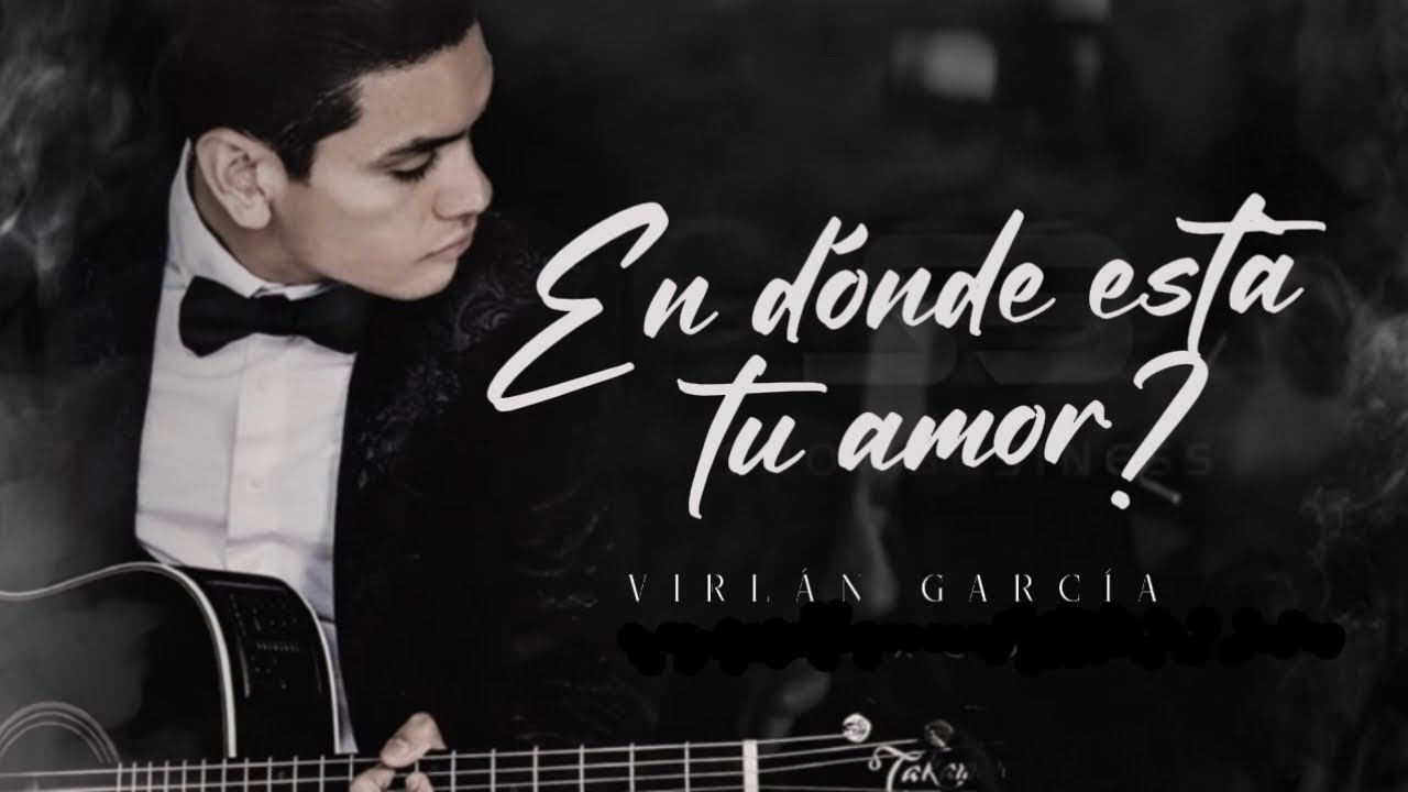 Letra En Donde Esta Tu Amor Virlan Garcia Lyric Video Youtube