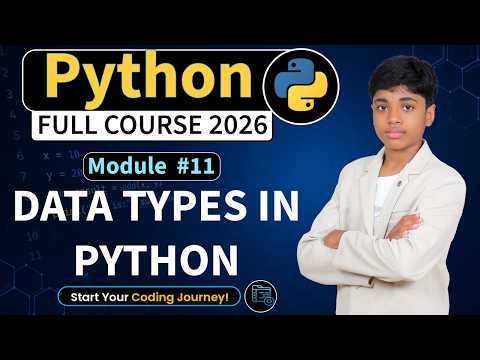 Module 11 : Data Types in Python | Python Full Course 2026 | Python Tutorial