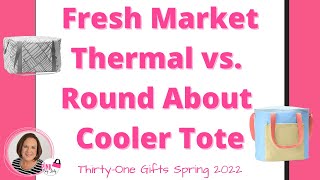 Fresh Market Thermal vs. Round About Cooler Tote | Thirty-One Gifts 2022 | Ind. Dir., Amy Pinkston