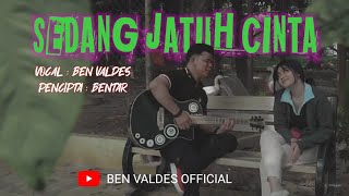 SEDANG JATUH CINTA - BEN VALDES