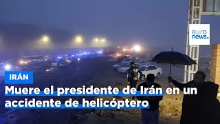 Muere el presidente de Irán, Ebrahim Raisí, en el accidente de helicóptero | euronews 🇪🇸